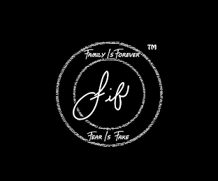 FAMILY IS FOREVER FIF FEAR IS FAKE logo