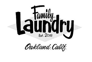 FAMILY LAUNDRY EST. 2018 OAKLAND CALIF. logo