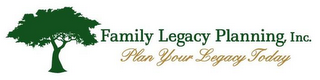 FAMILY LEGACY PLANNING, INC. PLAN YOUR LEGACY TODAY logo