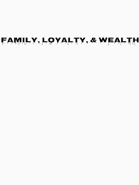 FAMILY, LOYALTY, & WEALTH logo