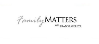 FAMILY MATTERS WITH TRANSAMERICA logo