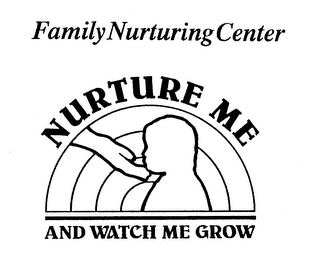 FAMILY NURTURING CENTER NURTURE ME AND WATCH ME GROW logo