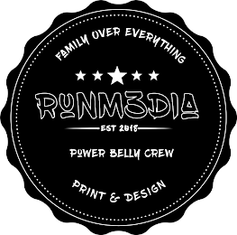 FAMILY OVER EVERYTHING RUNM3DIA EST 2018 POWER BELLY CREW PRINT & DESIGN logo