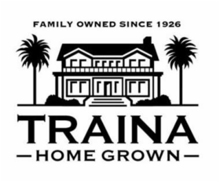 FAMILY OWNED SINCE 1926 TRAINA HOME GROWN logo