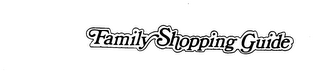 FAMILY SHOPPING GUIDE
