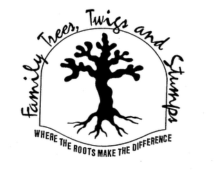 FAMILY TREES, TWIGS AND STUMPS/ WHERE THE ROOTS MAKE THE DIFFERENCE logo