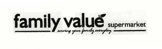 FAMILY VALUÉ SUPERMARKET SERVING YOUR FAMILY EVERYDAY logo