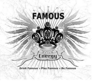 FAMOUS ENERGY DRINK FAMOUS · PLAY FAMOUS · BE FAMOUS logo