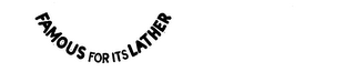 FAMOUS FOR ITS LATHER logo
