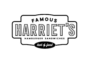 FAMOUS HARRIET'S HAMBURGER SANDWICHES HOT FAST logo