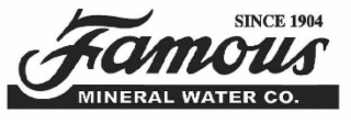 FAMOUS MINERAL WATER CO. SINCE 1904