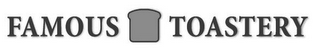 FAMOUS TOASTERY
