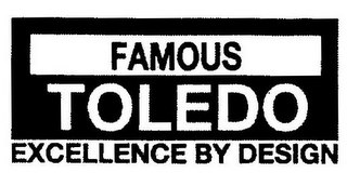 FAMOUS TOLEDO EXCELLENCE BY DESIGN logo