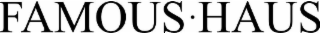 FAMOUS·HAUS