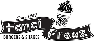 FANCI FREEZ SINCE 1947 BURGERS & SHAKES logo