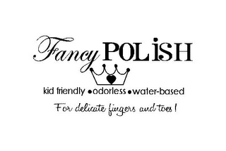 FANCY POLISH KID FRIENDLY · ODORLESS · WATER-BASED FOR DELICATE FINGERS AND TOES! logo
