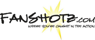FANSHOTZ.COM WHERE YOU'RE CAUGHT IN THE ACTION logo