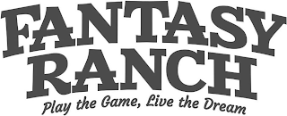 FANTASY RANCH PLAY THE GAME, LIVE THE DREAM logo