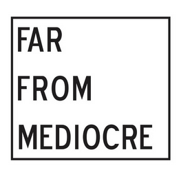 FAR FROM MEDIOCRE logo