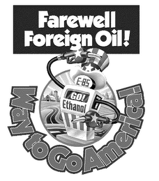 FAREWELL FOREIGN OIL! WAY TO GO AMERICA! E-85 GO ETHANOL logo