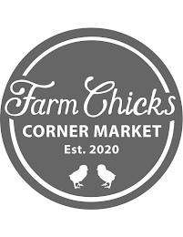 FARM CHICKS CORNER MARKET EST. 2020 logo