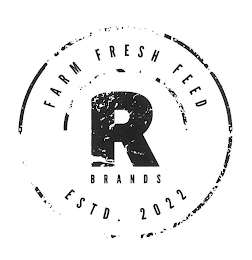 FARM FRESH FEED R BRANDS ESTD. 2022 logo