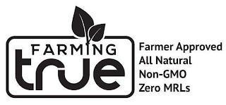 FARMING TRUE FARMER APPROVED ALL NATURAL NON-GMO ZERO MRLS logo