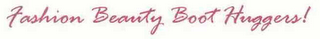 FASHION BEAUTY BOOT HUGGERS! logo
