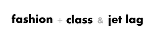 FASHION + CLASS & JET LAG logo