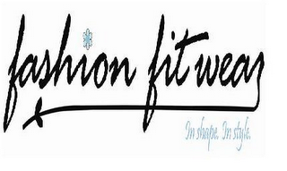 FASHION FIT WEAR IN SHAPE. IN STYLE. logo