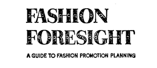 FASHION FORESIGHT A GUIDE TO FASHION PROMOTION PLANNING logo