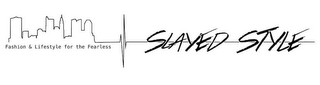 FASHION & LIFESTYLE FOR THE FEARLESS SLAYED STYLE logo