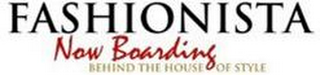 FASHIONISTA NOW BOARDING BEHIND THE HOUSE OF STYLE logo