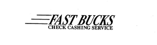 FAST BUCKS CHECK CASHING SERVICE