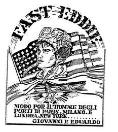 FAST EDDIE MODO POR IL' HOMME DEGLI PORTI DI PARIS, MILANO, E LONDRA, NEW YORK..........GIOVANNI E EDUARDO logo