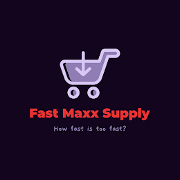 FAST MAXX SUPPLY HOW FAST IS TOO FAST? logo