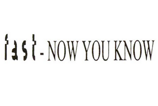 FAST - NOW YOU KNOW logo