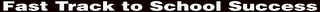 FAST TRACK TO SCHOOL SUCCESS logo