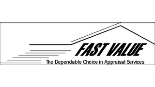 FAST VALUE THE DEPENDABLE CHOICE IN APPRAISAL SERVICES logo