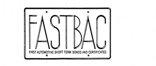 FASTBAC FIRST AUTOMOTIVE SHORT TERM BONDS AND CERTIFICATES logo