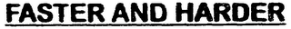 FASTER AND HARDER logo