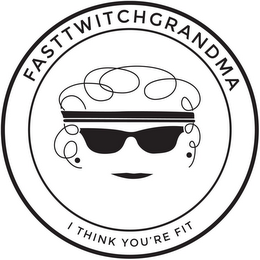 FASTTWITCHGRANDMA I THINK YOU'RE FIT logo