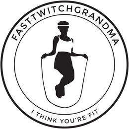 FASTTWITCHGRANDMA I THINK YOU'RE FIT logo