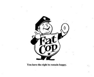 FAT COP YOU HAVE THE RIGHT TO REMAIN HAPPY. logo