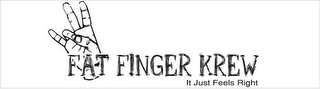 FAT FINGER KREW IT JUST FEELS RIGHT logo