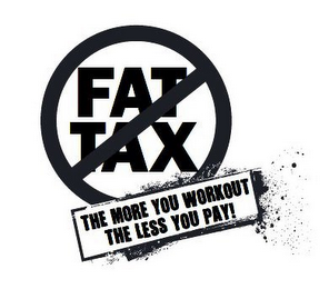 FAT TAX THE MORE YOU WORKOUT THE LESS YOU PAY! logo