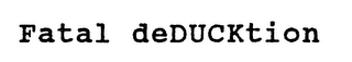 FATAL DEDUCKTION logo