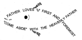 FATHER LOVES 'U' FIRST AND FOREMOST "COME ASIDE" WITH THE HEAVENLY FATHER PSALMS 31:19 LUKE 10:22 MATT. 4:19 logo