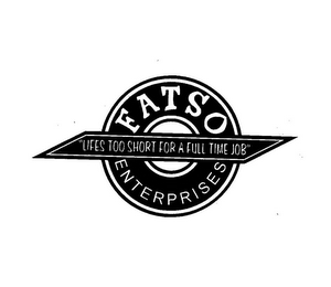 FATSO ENTERPRISES "LIFES TOO SHORT FOR A FULL TIME JOB" logo