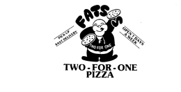FATSO'S TWO-FOR-ONE PIZZA OPEN 7 DAYS A WEEK PICK UP FAST DELIVERY logo